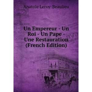     Une Restauration (French Edition) Anatole Leroy Beaulieu Books