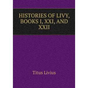  of Livy, Books I, Xxi, and Xxii. (Czech Edition) Titus Livius Books