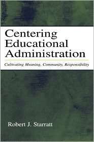 Centering Educational Administration, (080584239X), Robert Starratt 