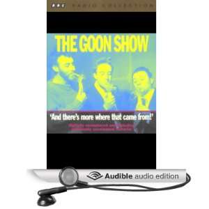  The Goon Show, Volume 5 And Theres More Where That Came 