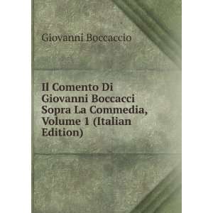  Il Comento Di Giovanni Boccacci Sopra La Commedia, Volume 