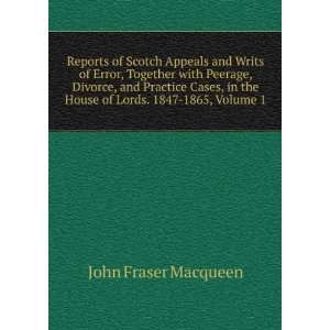   the House of Lords. 1847 1865, Volume 1 John Fraser Macqueen Books