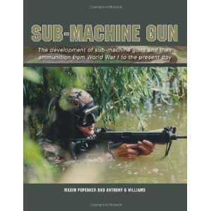  Sub Machine Gun The Development of Sub Machine Guns and 