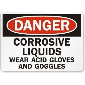 Danger Corrosive Liquids Wear Acid Gloves and Goggles Aluminum Sign 