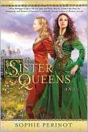   The Sister Queens by Sophie Perinot, Penguin Group 