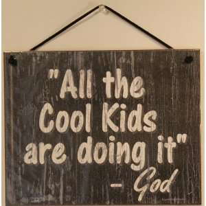  Slate Grey Religious Sign Saying, All the Cool Kids are 