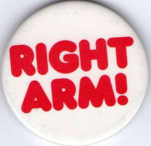 RIGHT ARM A take off on the RIGHT ON slogan of the 70s  