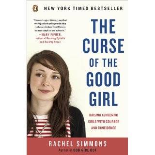   Girls with Courage and Confidence by Rachel Simmons (Aug 31, 2010