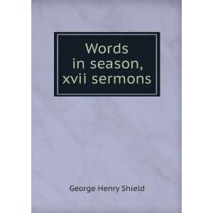  Words in season, xvii sermons George Henry Shield Books