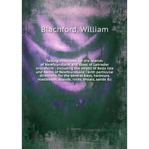   , islands, rocks, shoals, sands &c. William Blachford Books
