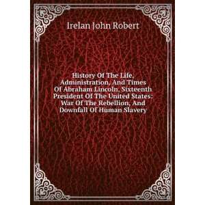  History Of The Life, Administration, And Times Of Abraham 
