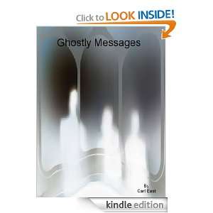 Ghostly Messages Carl East  Kindle Store