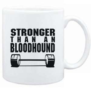  Mug White  STRONGER THAN A Bloodhound  Dogs