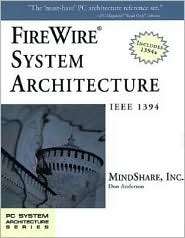 FireWire System Architecture IEEE 1394A, (0201485354), MindShare Inc 