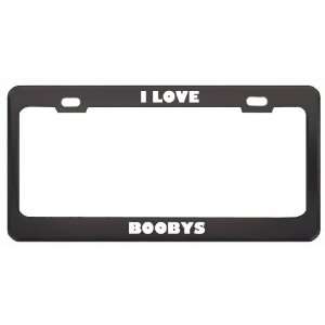  I Love Boobys Animals Metal License Plate Frame Tag Holder 
