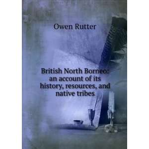 British North Borneo an account of its history, resources, and native 