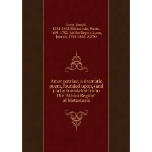   , 1698 1782. Attilio Regolo,Lunn, Joseph, 1784 1863. AUTO Lunn Books