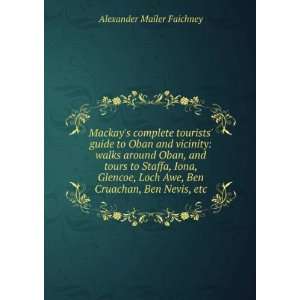   Awe, Ben Cruachan, Ben Nevis, etc. Alexander Mailer Faichney Books