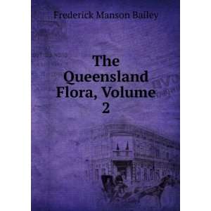    The Queensland Flora, Volume 2 Frederick Manson Bailey Books
