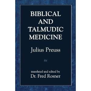  Biblical and Talmudic Medicine [Paperback] Julius Preuss 
