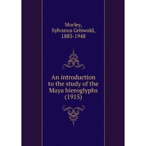  An introduction to the study of the Maya hieroglyphs (1915 