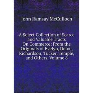   , Tucker, Temple, and Others, Volume 8 John Ramsay McCulloch Books