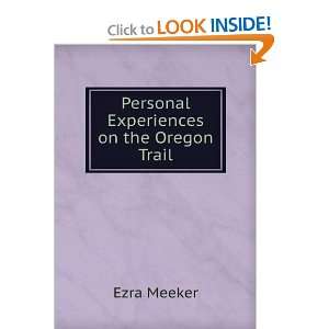    Personal Experiences on the Oregon Trail Ezra Meeker Books