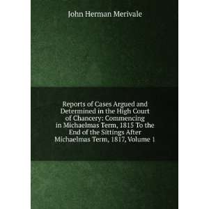   After Michaelmas Term, 1817, Volume 1 John Herman Merivale Books