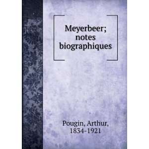    Meyerbeer; notes biographiques Arthur, 1834 1921 Pougin Books