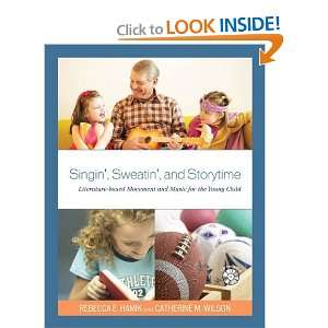 Singin, Sweatin, and Storytime Literature Based Movement and Music 