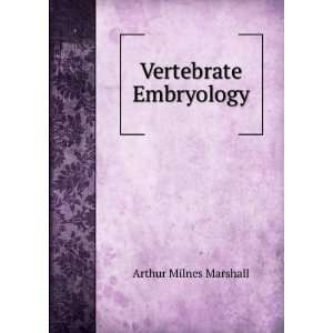  Vertebrate Embryology Arthur Milnes Marshall Books