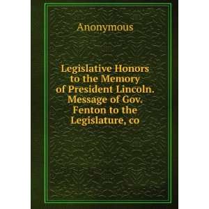   of President Lincoln. Message of Gov. Fenton to the Legislature, co