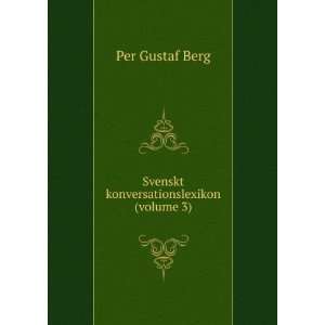  Svenskt konversationslexikon (volume 3) Per Gustaf Berg 