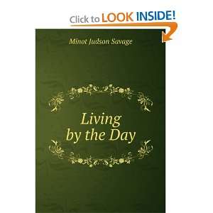 Living by the Day Minot Judson Savage  Books