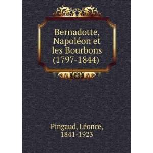  Bernadotte, NapoleÌon et les Bourbons (1797 1844) LÃ 