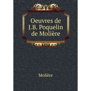  Oeuvres de J.B. Poquelin de MoliÃ¨re MoliÃ¨re Books