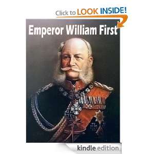Emperor William First, The Great War and Peace Hero A. Walter, George 