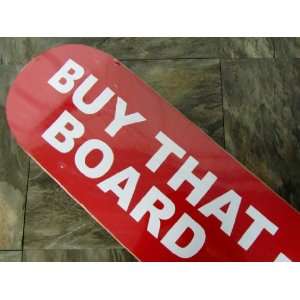  Consolidated Buy That Board Skateboard Deck