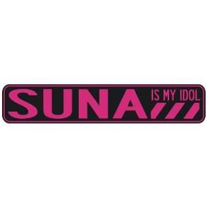   SUNA IS MY IDOL  STREET SIGN