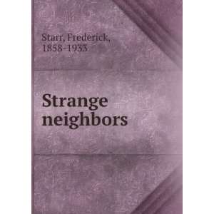  Strange neighbors Frederick, 1858 1933 Starr Books