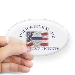  Police Give More Than Tickets Police Oval Sticker by 