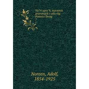   utfoÌ?rlig framstaÌ?llning. 7 Adolf, 1854 1925 Noreen Books