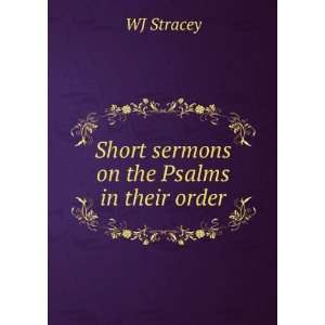 Short sermons on the Psalms in their order WJ Stracey  