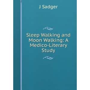   Walking and Moon Walking A Medico Literary Study J Sadger Books