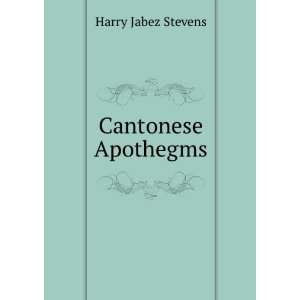  Cantonese apothegms (1902) (9781275317154) Harry Jabez 