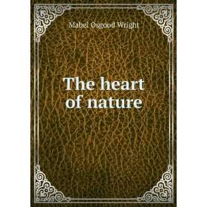  The heart of nature Mabel Osgood Wright Books