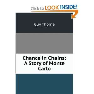  Chance in Chains A Story of Monte Carlo Guy Thorne 