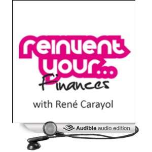   Re invent Your Finances (Audible Audio Edition) Rene Carayol Books