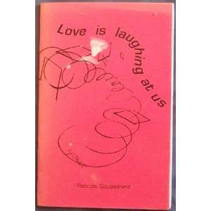  Love Is Laughing At Us SIGNED Pascale Gousseland Books