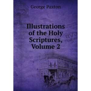   of the Holy Scriptures, Volume 2 George Paxton  Books